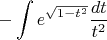 $$ - \int e^{\sqrt{1-t^2}} \frac{dt}{t^2} $$