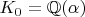 $K_0={\mathbb Q}(\alpha)$