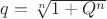 $q=\sqrt[n]{1+Q^n}$