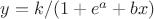 $y = k/(1 + e^a+bx)$