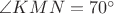 $\angle KMN =70^\circ$