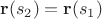 $\mathbf r(s_2)=\mathbf r(s_1)$