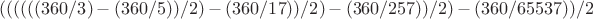 $((((((360/3)-(360/5))/2)-(360/17))/2)-(360/257))/2)-(360/65537))/2 $