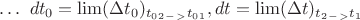 $\ldots\ dt_0=\lim(\Delta t_0)_{t_0_2_-_>t_0_1}, dt=\lim(\Delta t)_{t_2_-_>t_1}$ $\ldots\ dt_0=\lim(\Delta t_0)_{t_0_2_-_>t_0_1}, dt=\lim(\Delta t)_{t_2_-_>t_1}$