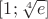 $[1;\sqrt[4]{e}]$
