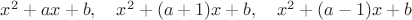$x^2+ax+b,\quad x^2+(a+1)x+b,\quad x^2+(a-1)x+b$