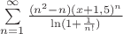 $\sum\limits_{n=1}^{\infty} \frac{(n^{2}-n)(x+1,5)^{n}}{\ln(1+\frac{1}{n!})}$