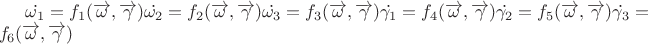 $\dot{\omega_1}=f_1(\overrightarrow{\omega},\overrightarrow{\gamma})\dot{\omega_2}=f_2(\overrightarrow{\omega},\overrightarrow{\gamma})  
\dot{\omega_3}=f_3(\overrightarrow{\omega},\overrightarrow{\gamma})  \dot{\gamma_1}=f_4(\overrightarrow{\omega},\overrightarrow{\gamma})   
\dot{\gamma_2}=f_5(\overrightarrow{\omega},\overrightarrow{\gamma})  \dot{\gamma_3}=f_6(\overrightarrow{\omega},\overrightarrow{\gamma})  $