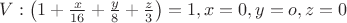$V:\left(1+\frac{x}{16}+\frac{y}{8}+\frac{z}{3}\right)=1, x=0, y=o, z=0$