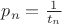 $p_n=\frac{1}{t_n}$