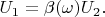 $U_1=\beta(\omega)U_2.$