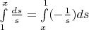 $\int\limits_1^{x}\frac{ds}{s} = \int\limits_{x}^1 (-\frac{1}{s})ds$