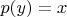 $p(y)=x$