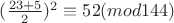 $ (\frac{23 + 5}{2})^2\equiv{52}(mod 144) $