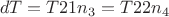 $$ dT = T21 n_3 = T22 n_4 $$
