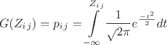 $$G(Z_i_j)=p_i_j=\int\limits_{-\infty}^{Z_i_j} {\frac 1 \sqrt{2\pi}} {e^\frac {-t^2} 2} dt$$