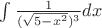 $\int \frac{1}{(\sqrt{5-x^{2}})^{3}} dx$