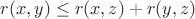$ r(x,y) \leq r(x,z) + r(y,z) $