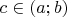 $c\in (a;b)$