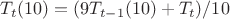 $T_t(10)=(9T_{t-1}(10)+T_t)/10$
