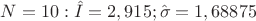 $N=10: \hat I=2,915; \hat\sigma=1,68875$