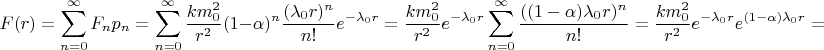 $$F(r)=\sum\limits_{n=0}^{\infty}F_np_n=\sum\limits_{n=0}^{\infty}\frac{km_0^2}{r^2}(1-\alpha)^n\frac{(\lambda_0r)^n}{n!}e^{-\lambda_0r}=\frac{km_0^2}{r^2}e^{-\lambda_0r}\sum\limits_{n=0}^{\infty}\frac{((1-\alpha)\lambda_0r)^n}{n!}=\frac{km_0^2}{r^2}e^{-\lambda_0r}e^{(1-\alpha)\lambda_0r}=\frac{km_0^2}{r^2}e^{-\alpha\lambda_0r}\text{.}$$