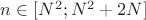 $n \in [N^2; N^2 + 2N]$