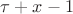 $\tau+x-1$