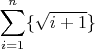 $$\sum\limits_{i=1}^n \{\sqrt{i+1}\}$$