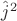 $\hat{j}^2$