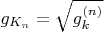 $g_{K_n}=\sqrt{g_k^{(n)}}$