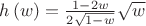 $\[h\left( w \right) = \frac{{1 - 2w}}
{{2\sqrt {1 - w} }}\sqrt w \]$