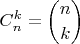 $$C^k_n = \binom{n}{k}$$