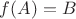 $f(A)=B$