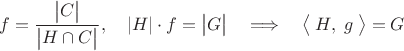 $$f=\frac{\bigl|C\bigr|}{\bigl|H\cap C\bigr|},\quad|H|\cdot f=\bigl|G\bigr|\quad\Longrightarrow\quad\bigl\langle\;H,\;g\;\bigr\rangle=G$$
