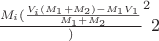 $\frac{M_i(\frac{V_i(M_1 + M_2) - M_1 V_1}{M_1+M_2}})^2{2}$