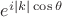 $e^{i|k|\cos \theta}$