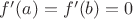 $f'(a)=f'(b)=0$