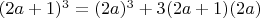 $(2a+1)^3 = (2a)^3 + 3(2a+1)(2a) $