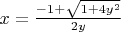 $x = \frac{-1 + \sqrt{1 + 4y^2}}{2y}$