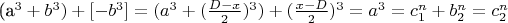 (a^3 + b^3) + [- b^3] = (a^3 + (\frac{D - x}{2})^3) + (\frac{x - D}{2})^3 = a^3 = c_1^n + b_2^n = c_2^n