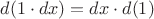 $d(1 \cdot dx) = dx \cdot d(1)$