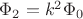 $\Phi_2 = k^2 \Phi_0$
