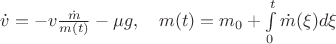 $\dot{v}=-v\frac{\dot{m}}{m(t)}-\mu g,\quad m(t)=m_0+\int\limits_0^t\dot{m}(\xi)d\xi$