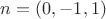 $n=(0, -1, 1)$