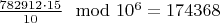 $\frac{782912 \cdot 15}{10} \mod 10^6 = 174368$