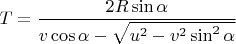 $T=\dfrac{2R\sin\alpha}{v\cos\alpha-\sqrt{u^2-v^2\sin^2\alpha}}$