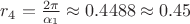 $r_4 = \frac{2 \pi}{\alpha_1} \approx 0.4488 \approx 0.45$