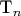 T_n