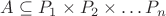 $A \subseteq P_1 \times P_2 \times \ldots P_n$